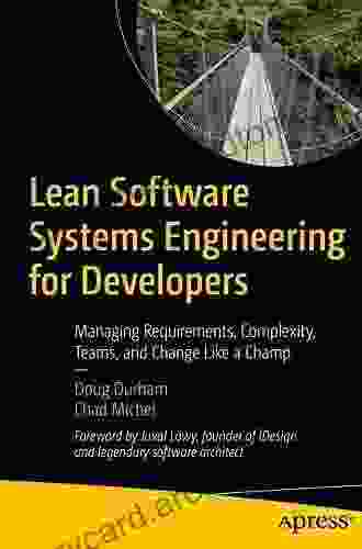 Lean Software Systems Engineering For Developers: Managing Requirements Complexity Teams And Change Like A Champ