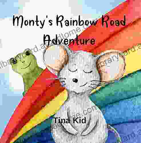 Monty s Rainbow Road Adventure: Learn The Colours Of The Rainbow (Monty s Adventures)