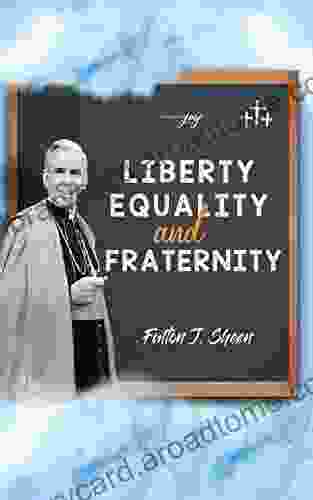 Liberty Equality and Fraternity Fulton J Sheen