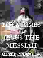 Life and Times of Jesus the Messiah