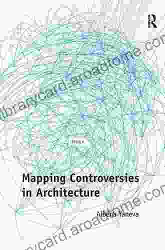 Mapping Controversies In Architecture Albena Yaneva