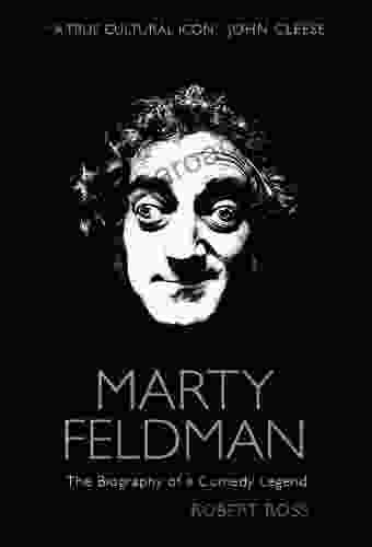 Marty Feldman: The Biography of a Comedy Legend