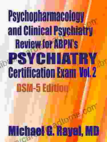 Psychopharmacology And Clinical Psychiatry Review For ABPN S Psychiatry Certification Exam Vol 2 DSM 5 Edition (Psychopharmacology And Clinical Psychiatry Review For ABPN)