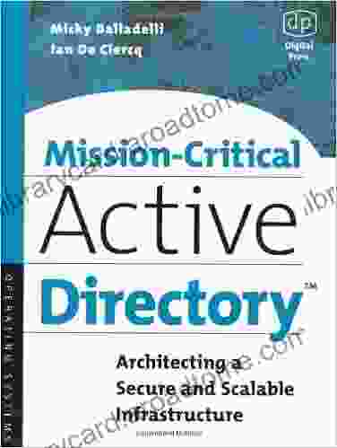 Mission Critical Active Directory: Architecting A Secure And Scalable Infrastructure (HP Technologies)