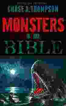 Monsters In The Bible: There Are Ghosts Dragons Zombies And Other Monsters In Your Bible?