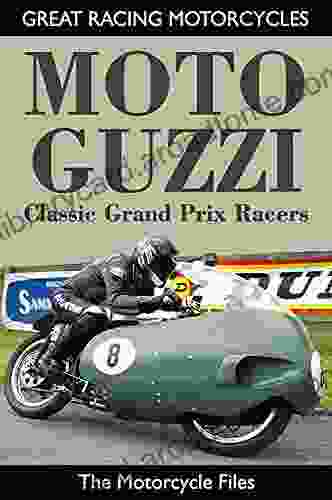 MOTO GUZZI CLASSIC GRAND PRIX RACERS: SPECIAL COLOUR EDITION (GREAT RACING MOTORCYCLES)