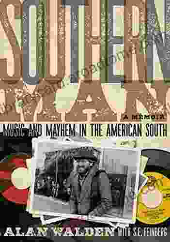 Southern Man: Music And Mayhem In The American South: A Memoir