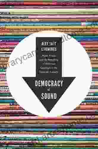 Democracy of Sound: Music Piracy and the Remaking of American Copyright in the Twentieth Century