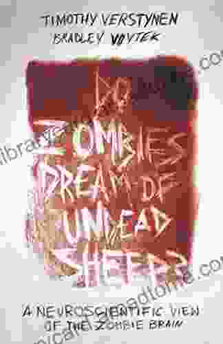 Do Zombies Dream Of Undead Sheep?: A Neuroscientific View Of The Zombie Brain