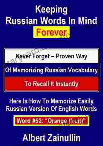 Keeping Russian Words In Mind Forever: Never Forget Proven Way Of Memorizing Russian Vocabulary To Recall It Instantly (Word #52: Orange (fruit))