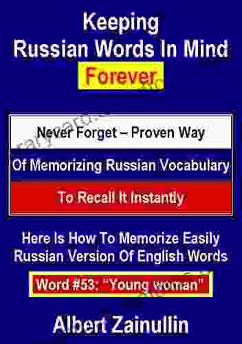 Keeping Russian Words In Mind Forever: Never Forget Proven Way Of Memorizing Russian Vocabulary To Recall It Instantly (Word #53: Young Woman)