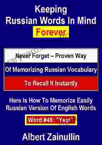 Keeping Russian Words In Mind Forever: Never Forget Proven Way Of Memorizing Russian Vocabulary To Recall It Instantly (Word #48: Year)