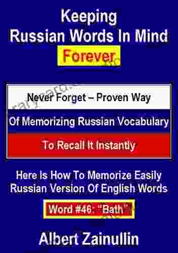 Keeping Russian Words In Mind Forever: Never Forget Proven Way Of Memorizing Russian Vocabulary To Recall It Instantly (Word #46: Bath)