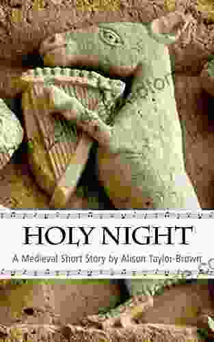 Holy Night: A Medieval Short Story By Alison Taylor Brown (Once On A Hill In Tuscany 6)