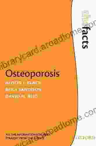 Osteoporosis: The Facts Alison J Black