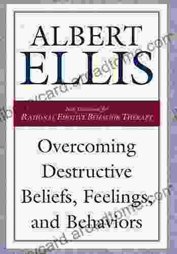 Overcoming Destructive Beliefs Feelings And Behaviors: New Directions For Rational Emotive Behavior Therapy (Psychology)