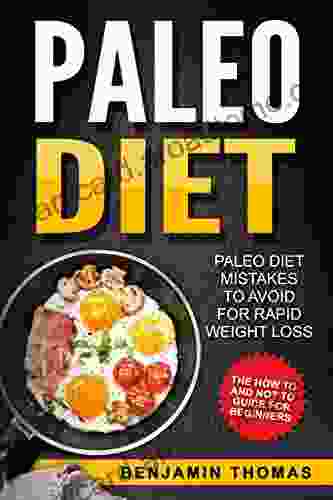 Paleo Diet: Paleo Diet Mistakes To Avoid For Rapid Weight Loss The How To And Not To Guide For Beginners