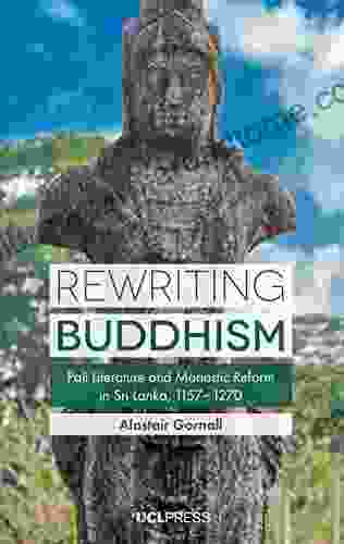 Rewriting Buddhism: Pali Literature And Monastic Reform In Sri Lanka 11571270