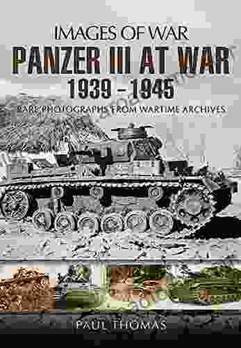 Panzer III At War 1939 1945: Rare Photographs From Wartime Archives (Images Of War)