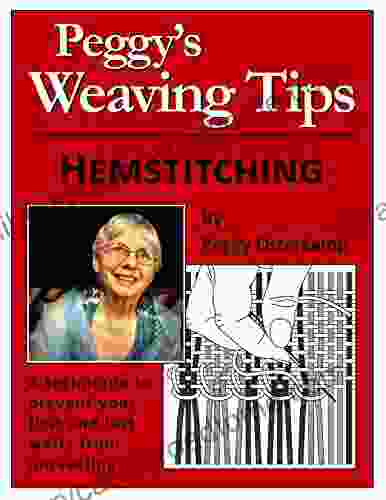 Peggy Osterkamp S Weaving Tips: Hemstitching: A Technique To Prevent Your First And Last Wefts From Unraveling