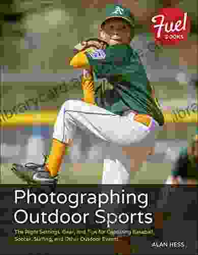 Photographing Outdoor Sports Alan Hess