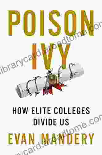 Poison Ivy: How Elite Colleges Divide Us