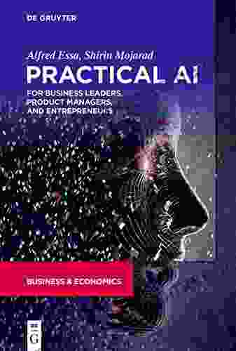 Practical AI For Business Leaders Product Managers And Entrepreneurs