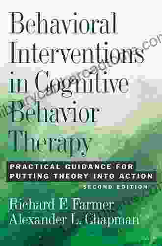 Behavioral Interventions in Cognitive Behavior Therapy: Practical Guidance for Putting Theory Into Action Second Edition