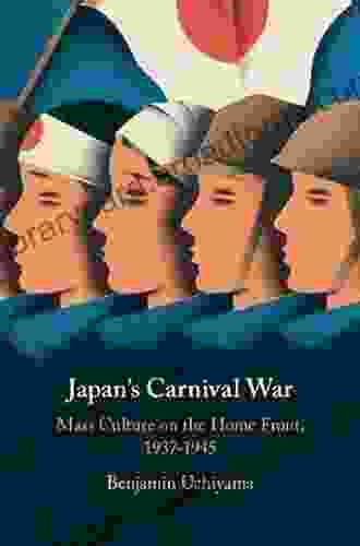 Japan S Carnival War: Mass Culture On The Home Front 1937 1945