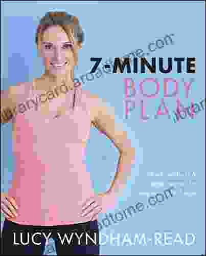 7 Minute Body Plan: Quick Workouts Simple Recipes For Real Results In 7 Days