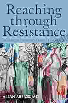 Reaching Through Resistance: Advanced Psychotherapy Techniques