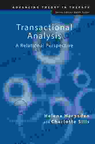 Transactional Analysis: A Relational Perspective (Advancing Theory in Therapy 7)