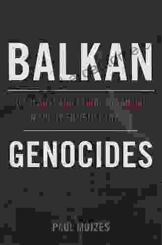 Balkan Genocides: Holocaust And Ethnic Cleansing In The Twentieth Century (Studies In Genocide: Religion History And Human Rights)