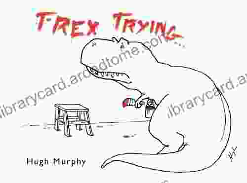 T Rex Trying Hugh Murphy