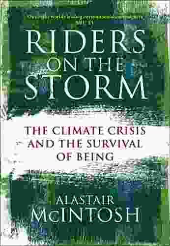 Riders On The Storm: The Climate Crisis And The Survival Of Being