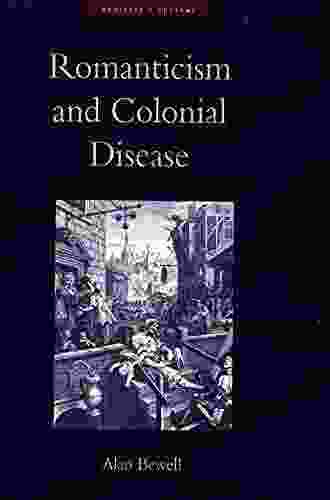 Romanticism And Colonial Disease (Medicine And Culture)