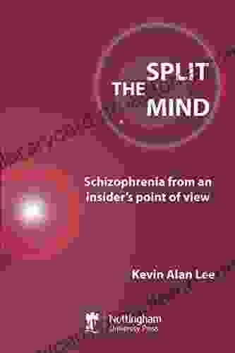 The Split Mind: Schizophrenia from an Insider s Point of View