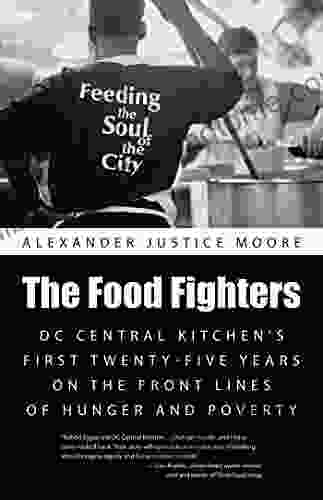 The Food Fighters: Dc Central Kitchen S First Twenty Five Years on the Front Lines of Hunger and Poverty