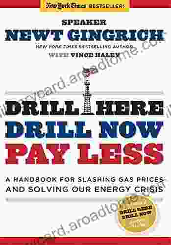 Drill Here Drill Now Pay Less: A Handbook For Slashing Gas Prices And Solving Our Energy Crisis