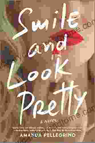 Smile And Look Pretty: A Novel