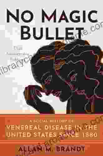 No Magic Bullet: A Social History of Venereal Disease in the United States since 1880 35th Anniversary Edition