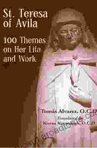 St Teresa Of Avila 100 Themes On Her Life And Work