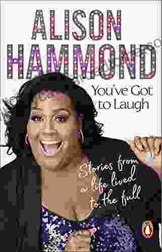 You Ve Got To Laugh: Stories From A Life Lived To The Full