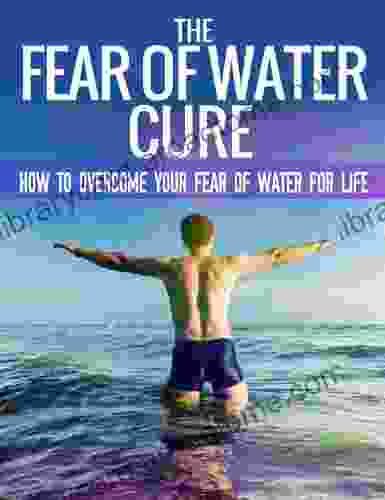 The Fear Of Water Cure How To Overcome Your Fear Of Water For Life: Swimming Lessons Swim Lessons Learning to Swim Swimming Swim Workouts