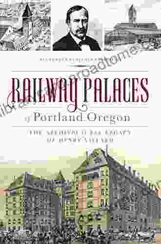 Railway Palaces of Portland Oregon: The Architectural Legacy of Henry Villard (Landmarks)