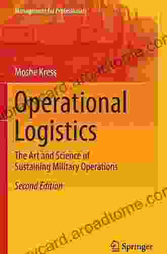 Operational Logistics: The Art And Science Of Sustaining Military Operations
