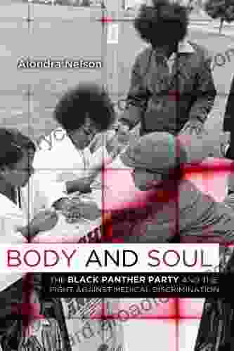 Body And Soul: The Black Panther Party And The Fight Against Medical Discrimination