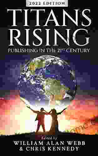 Titans Rising: The Business Of Writing Science Fiction Fantasy And Horror In The 21st Century