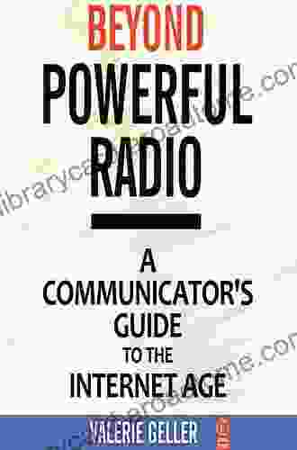 Beyond Powerful Radio: A Communicator S Guide To The Internet Age News Talk Information Personality For Broadcasting Podcasting Internet Radio