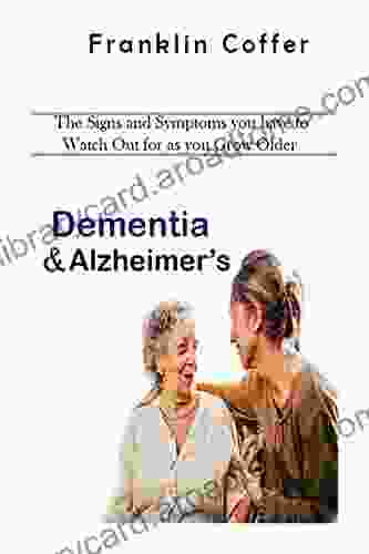 Dementia And Alzheimer S: The Signs And Symptoms You Have To Watch Out For As You Grow Older